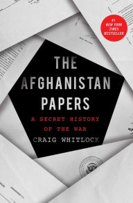 Title: The Afghanistan Papers: A Secret History of the War, Author: Craig Whitlock
