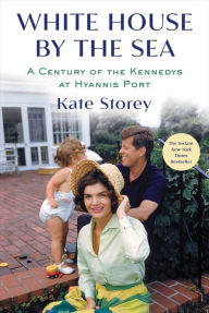 Android books pdf free download White House by the Sea: A Century of the Kennedys at Hyannis Port (English Edition) iBook PDF FB2 by Kate Storey 9781982159191