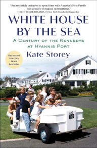 Title: White House by the Sea: A Century of the Kennedys at Hyannis Port, Author: Kate Storey