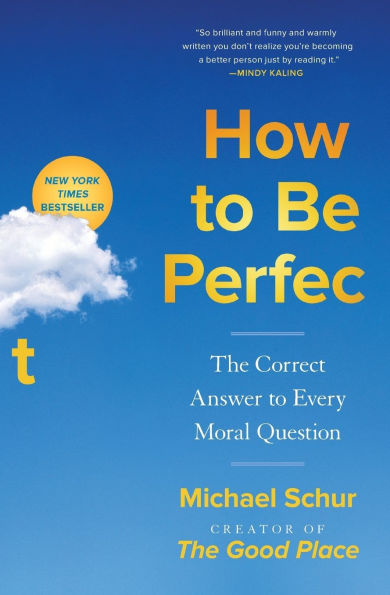 How to Be Perfect: The Correct Answer to Every Moral Question