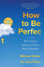 How to Be Perfect: The Correct Answer to Every Moral Question