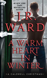 Ebook ebooks free download A Warm Heart in Winter: A Caldwell Christmas PDB MOBI FB2 (English literature) by J. R. Ward 9781982159702