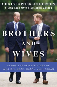 Ipod ebooks download Brothers and Wives: Inside the Private Lives of William, Kate, Harry, and Meghan 9781982159726 by 