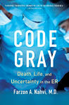 Alternative view 1 of Code Gray: Death, Life, and Uncertainty in the ER
