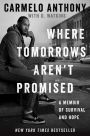 Where Tomorrows Aren't Promised: A Memoir of Survival and Hope