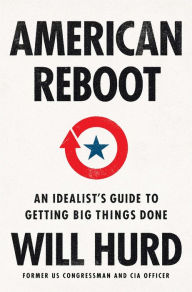 American Reboot: An Idealist's Guide to Getting Big Things Done