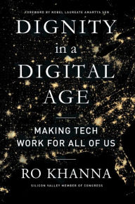 Title: Dignity in a Digital Age: Making Tech Work for All of Us, Author: Ro Khanna