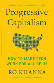 Title: Progressive Capitalism: How to Make Tech Work for All of Us, Author: Ro Khanna