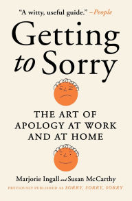 Title: Getting to Sorry: The Art of Apology at Work and at Home, Author: Marjorie Ingall