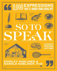 Free download books in greek pdf So to Speak: 11,000 Expressions That'll Knock Your Socks Off (English literature) 9781982163761 by Shirley Kobliner, Harold Kobliner PhD 