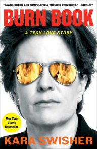 Title: Burn Book: A Tech Love Story, Author: Kara Swisher