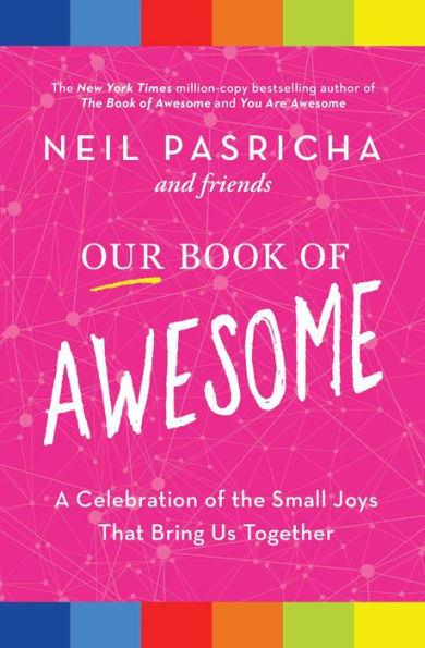 Our Book of Awesome: A Celebration the Small Joys That Bring Us Together