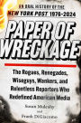 Paper of Wreckage: The Rogues, Renegades, Wiseguys, Wankers, and Relentless Reporters Who Redefined American Media