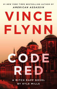 Title: Code Red: A Mitch Rapp Novel by Kyle Mills, Author: Vince Flynn