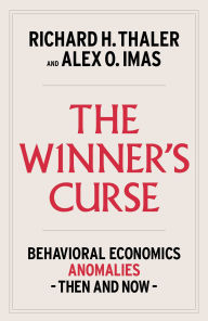 Title: The Winner's Curse: Behavioral Economics Anomalies, Then and Now, Author: Richard H. Thaler