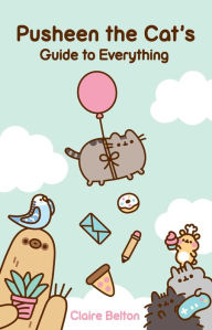 Free ipod download books Pusheen the Cat's Guide to Everything MOBI FB2 by Claire Belton, Claire Belton 9781982165413