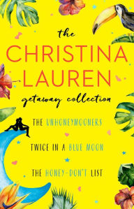 Title: The Christina Lauren Getaway Collection: The Unhoneymooners, Twice in a Blue Moon, The Honey-Don't List, Author: Christina Lauren