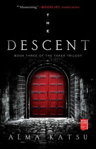Title: The Descent: Book Three of the Taker Trilogy, Author: Alma Katsu