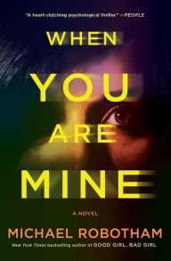 Download english books pdf free When You Are Mine: A Novel 9781668020678 (English Edition) MOBI RTF by Michael Robotham, Michael Robotham