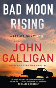 Title: Bad Moon Rising: A Bad Axe County Novel, Author: John Galligan