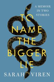 Free downloading ebooks To Name the Bigger Lie: A Memoir in Two Stories 9781982166595 by Sarah Viren, Sarah Viren in English