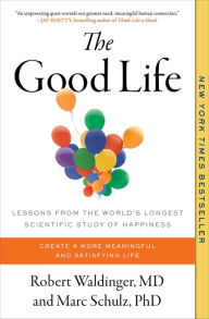 Title: The Good Life: Lessons from the World's Longest Scientific Study of Happiness, Author: Robert Waldinger M.D.