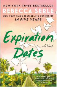 Title: Expiration Dates: A Novel, Author: Rebecca Serle