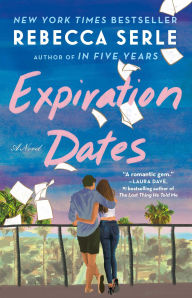 Title: Expiration Dates: A Novel, Author: Rebecca Serle