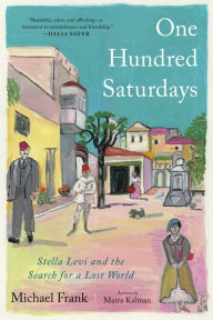 Free download audio book One Hundred Saturdays: Stella Levi and the Search for a Lost World by Michael Frank, Maira Kalman, Michael Frank, Maira Kalman 9781982167226 in English