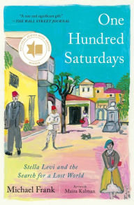 Title: One Hundred Saturdays: Stella Levi and the Search for a Lost World, Author: Michael Frank