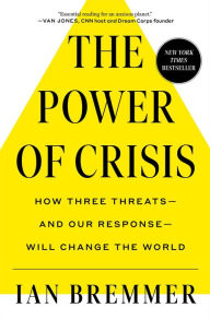 Free downloadable ebooks for android tablet The Power of Crisis: How Three Threats - and Our Response - Will Change the World English version by Ian Bremmer 9781982167523 