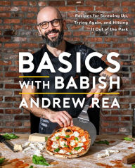 Electronic books download Basics with Babish: Recipes for Screwing Up, Trying Again, and Hitting It Out of the Park DJVU 9781982167530 (English Edition) by Andrew Rea
