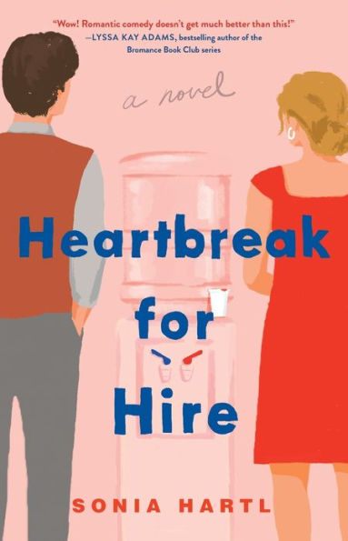 Heartbreak for Hire: A Novel