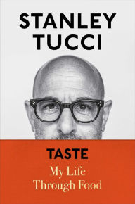 Title: Taste: My Life Through Food, Author: Stanley Tucci