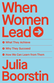 Downloading pdf books When Women Lead: What They Achieve, Why They Succeed, and How We Can Learn from Them by Julia Boorstin, Julia Boorstin PDB English version 9781982168216