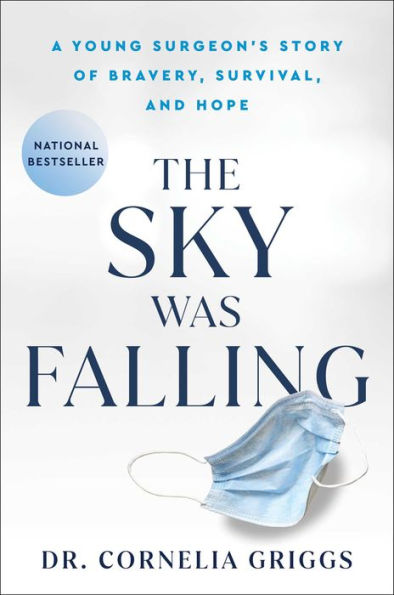 The Sky Was Falling: A Young Surgeon's Story of Bravery, Survival, and Hope