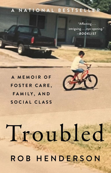 Troubled: A Memoir of Foster Care, Family, and Social Class