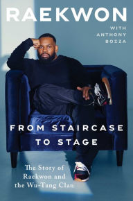 Book downloads free mp3 From Staircase to Stage: The Story of Raekwon and the Wu-Tang Clan by Raekwon, Anthony Bozza PDB 9781982168728 in English