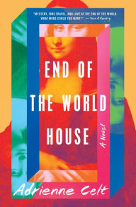 Books free download for kindle End of the World House: A Novel by Adrienne Celt, Adrienne Celt (English Edition)