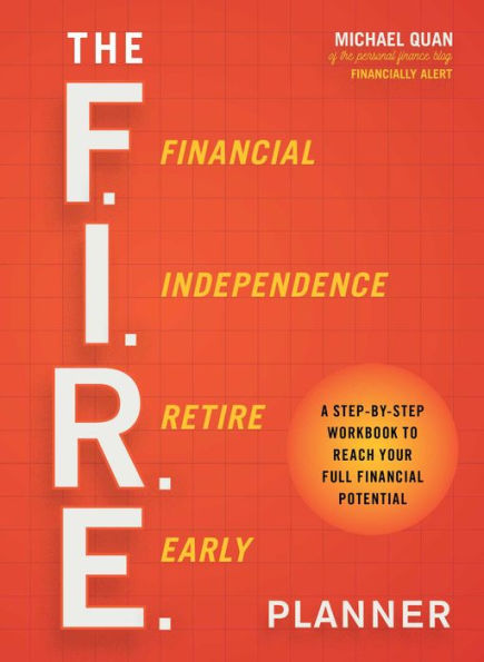 The F.I.R.E. Planner: A Step-by-Step Workbook to Reach Your Full Financial Potential