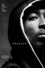 Free books collection download Changes: An Oral History of Tupac Shakur in English CHM iBook DJVU 9781982170479 by Sheldon Pearce