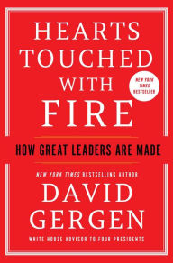 Title: Hearts Touched with Fire: How Great Leaders Are Made, Author: David  Gergen