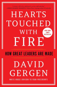 Title: Hearts Touched with Fire: How Great Leaders Are Made, Author: David  Gergen