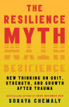 Alternative view 1 of The Resilience Myth: New Thinking on Grit, Strength, and Growth After Trauma
