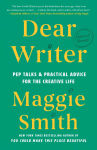 Alternative view 1 of Dear Writer: Pep Talks & Practical Advice for the Creative Life