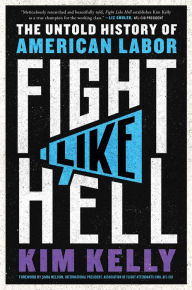 French ebook download Fight Like Hell: The Untold History of American Labor by Kim Kelly