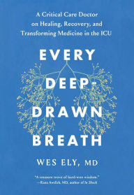 Download electronic books ipad Every Deep-Drawn Breath: A Critical Care Doctor on Healing, Recovery, and Transforming Medicine in the ICU in English 9781982171148 by 