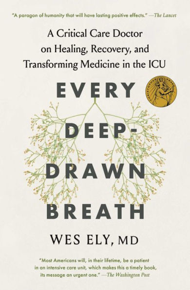 Every Deep-Drawn Breath: A Critical Care Doctor on Healing, Recovery, and Transforming Medicine in the ICU