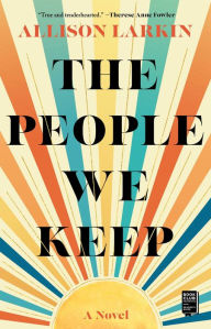 Title: The People We Keep, Author: Allison Larkin