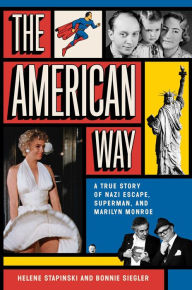 Read downloaded books on kindle The American Way: A True Story of Nazi Escape, Superman, and Marilyn Monroe 9781982171674 PDB PDF iBook (English Edition) by Helene Stapinski, Bonnie Siegler